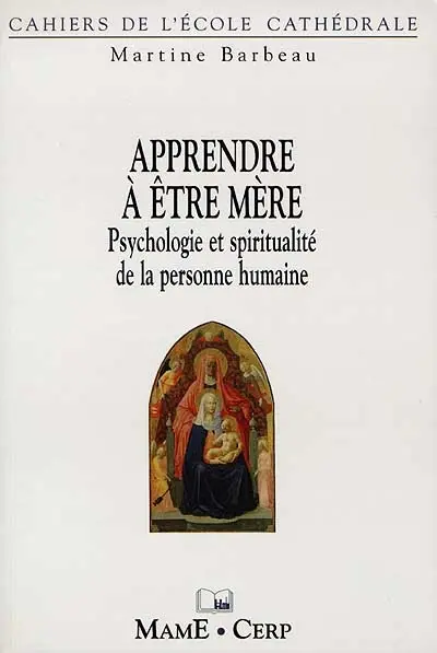 Apprendre à être mère : psychologie et spiritualité de la personne humaine