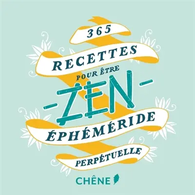 365 recettes pour être zen : éphéméride perpétuelle