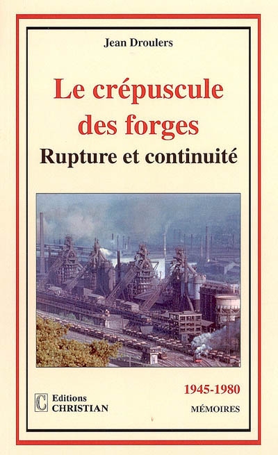 Le crépuscule des forges : rupture et continuité, 1945-1980