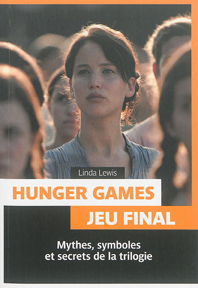 Hunger games : jeu final : mythes, symboles et secrets de la trilogie