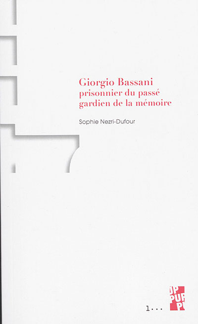 Giorgio Bassani : prisonnier du passé, gardien de la mémoire