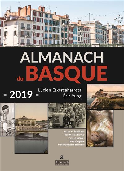 Almanach du Basque 2019 : terroir et traditions, recettes de terroir, trucs et astuces, jeux et agenda, cartes postales anciennes