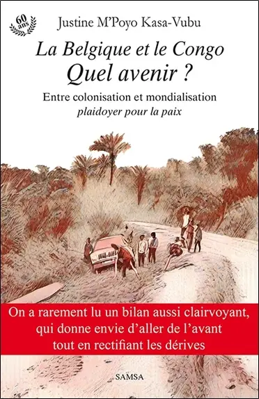 La Belgique et le Congo : quel avenir ? : entre colonisation et mondialisation, plaidoyer pour la paix