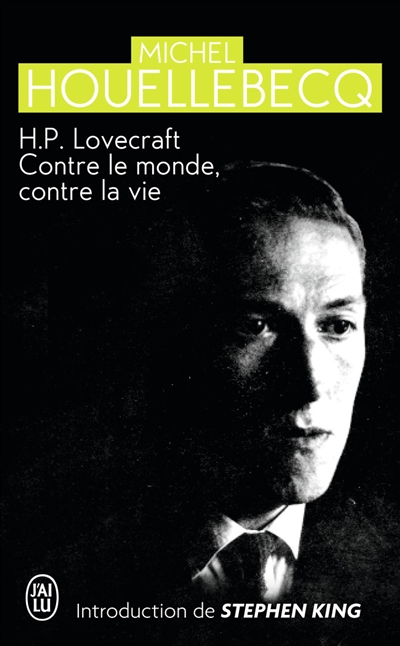H.P. Lovecraft : contre le monde, contre la vie