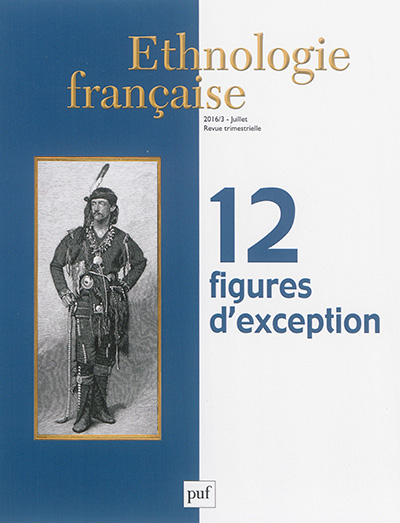 Ethnologie française, n° 3 (2016). 12 figures d'exception