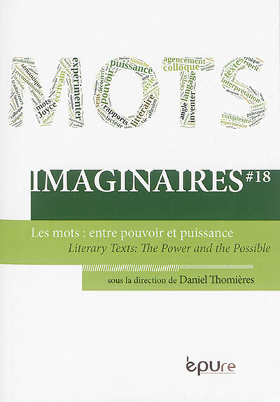 Imaginaires, n° 18. Les mots : entre pouvoir et puissance. Literary texts : the power and the possible