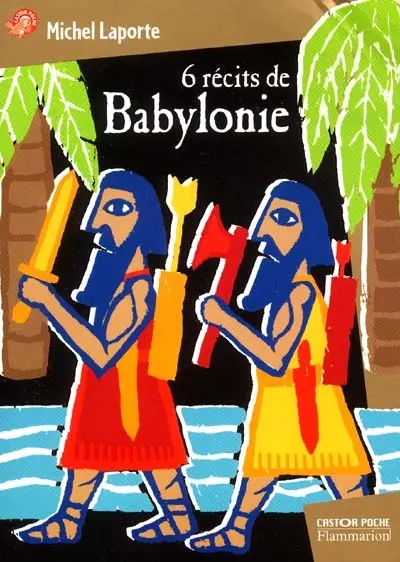 6 récits de Babylonie