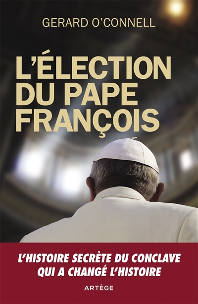 L'élection du pape François : un compte rendu de l'intérieur de l'élection qui a changé l'histoire