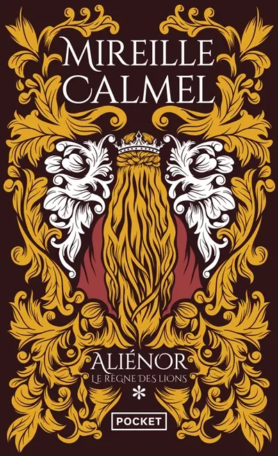 Aliénor. Vol. 1. Le règne des Lions
