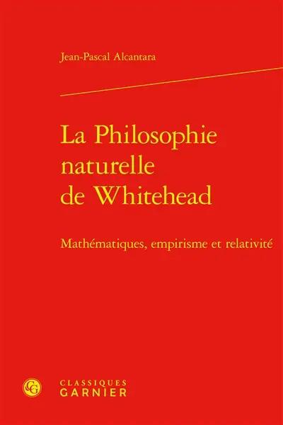 La philosophie naturelle de Whitehead : mathématiques, empirisme et relativité