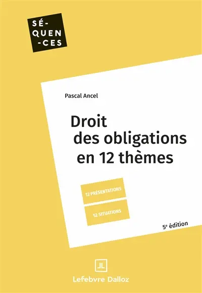 Droit des obligations en 12 thèmes : 12 présentations, 52 situations