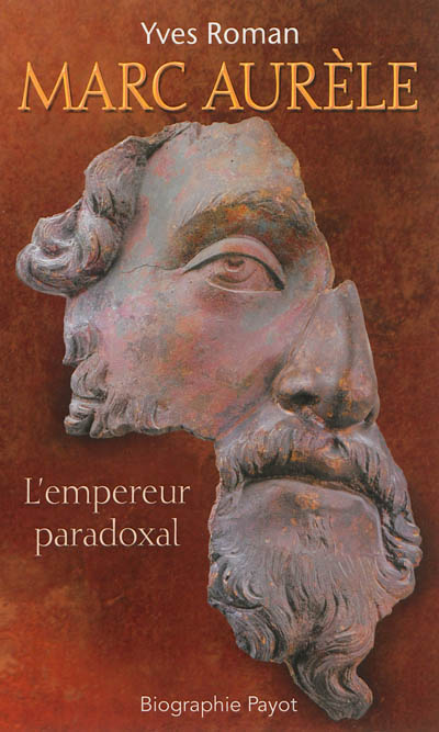 Marc Aurèle : l'empereur paradoxal