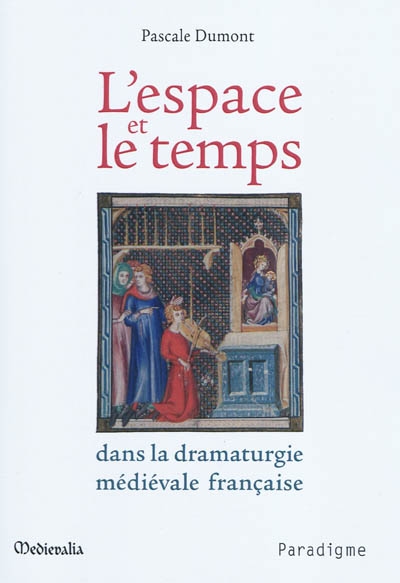 L'espace et le temps dans la dramaturgie médiévale française