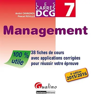 Management : 38 fiches de cours avec applications corrigées pour réussir votre épreuve, DCG 7 : 2015-2016