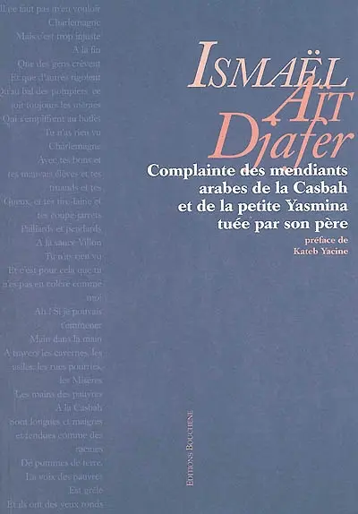 Complainte des mendiants arabes de la casbah et de la petite Yasmina tuée par son père