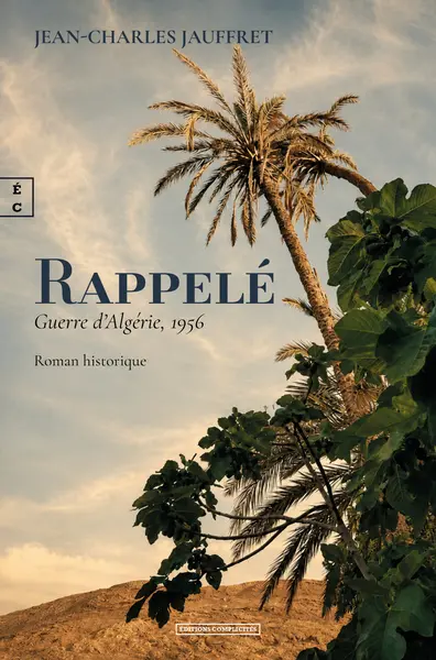 Rappelé : guerre d'Algérie, 1956 : roman historique