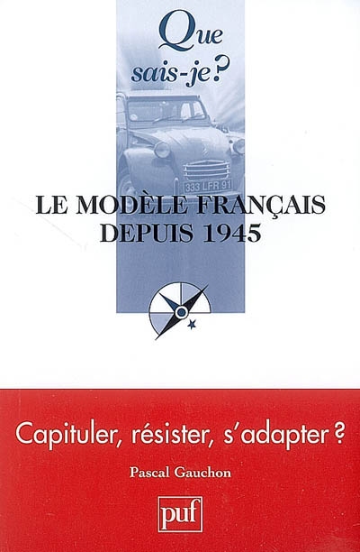 Le modèle français depuis 1945 : capituler, résister, s'adapter ?