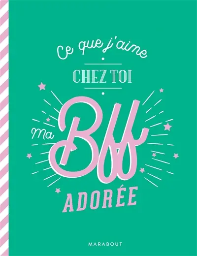 Ce que j'aime chez toi ma BFF adorée