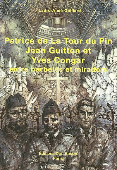 Patrice de la Tour du Pin, Jean Guitton et Yves Congar : trois pionniers de l'oecuménisme entre barbelés et mirador