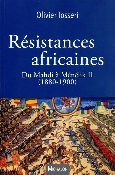 Résistances africaines : du Mahdi à Ménélik II (1880-1900)