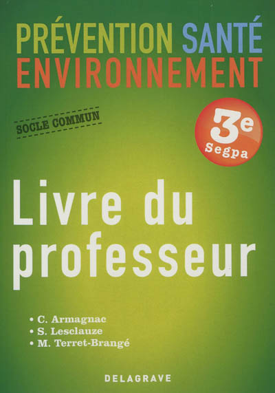 Prévention, santé, environnement 3e SEGPA, socle commun : livre du professeur