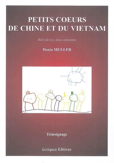 Petits coeurs de Chine et du Vietnam : récit de nos deux adoptions