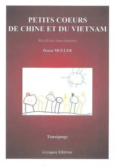 Petits coeurs de Chine et du Vietnam : récit de nos deux adoptions