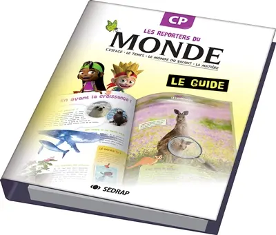 Les reporters du monde, CP : l'espace, le temps, le monde du vivant, la matière : le guide