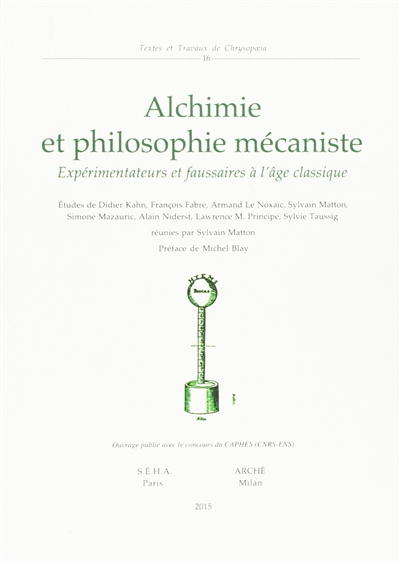 Alchimie et philosophie mécaniste : expérimentateurs et faussaires à l'âge classique
