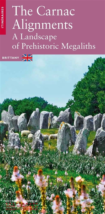 The Carnac alignments : a landscape of prehistoric megaliths : Brittany