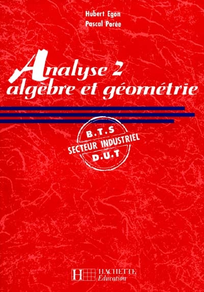 Analyse 2, algèbre et géométrie, BTS DUT secteur industriel