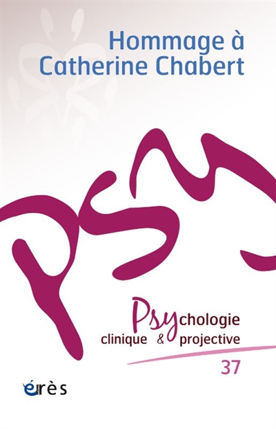 Psychologie clinique et projective, n° 37. Hommage à Catherine Chabert