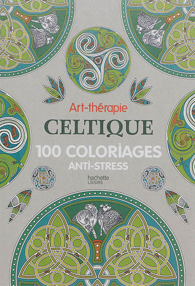 Art-thérapie celtique : 100 coloriages anti-stress