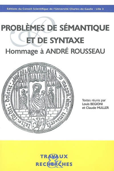 Problèmes de sémantique et de syntaxe : hommage à André Rousseau