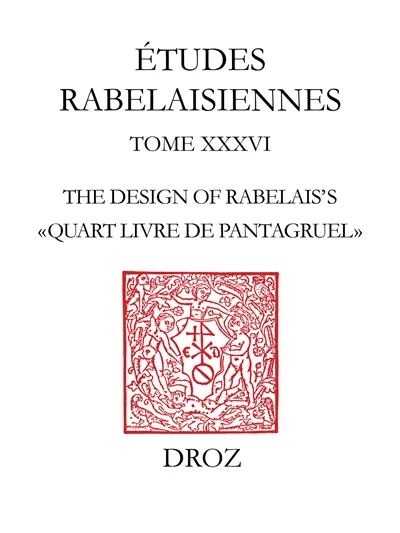 Etudes rabelaisiennes. Vol. 36. The design of Rabelais Quart Livre de Pantagruel