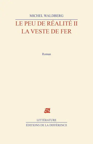 Le peu de réalité. Vol. 2. La veste de fer