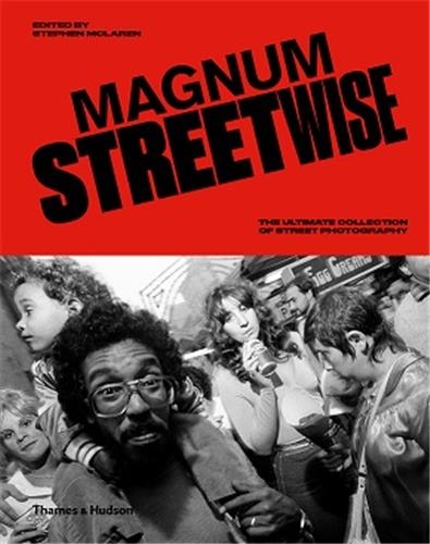 Magnum Streetwise The Ultimate Collection of Street Photography