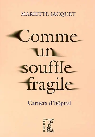Comme un souffle fragile : carnets d'hôpital