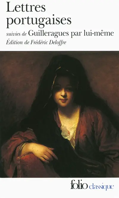 Lettres portugaises. Guilleragues par lui-même