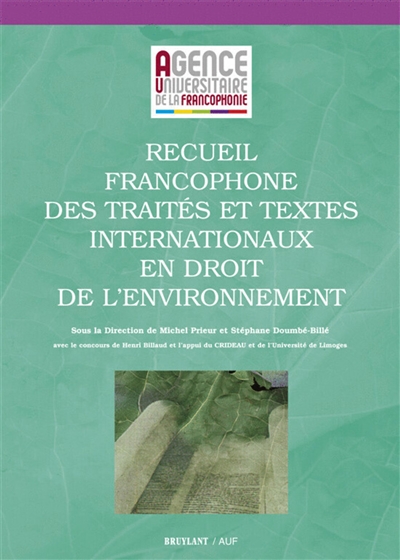 Recueil francophone des traités et textes internationaux en droit de l'environnement