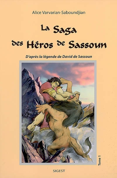 La saga des héros de Sassoun. Vol. 1