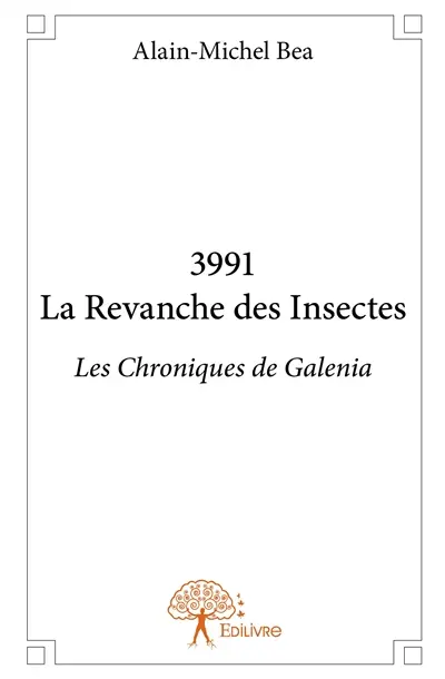 3991 la revanche des insectes : Les Chroniques de Galenia