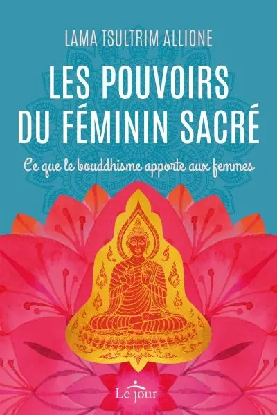 Les pouvoirs du féminin sacré : ce que le bouddhisme apporte aux femmes
