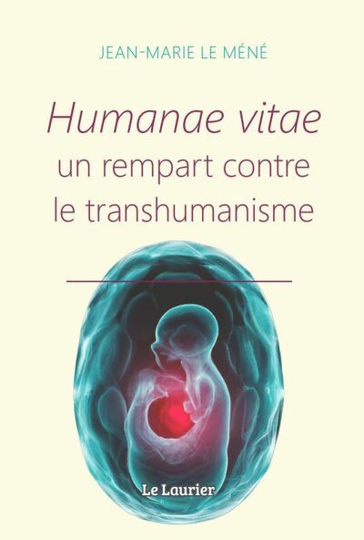 Humanae vitae, un rempart contre le transhumanisme