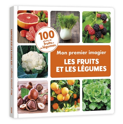Les fruits et les légumes : 100 photos de fruits et de légumes