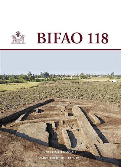 Bulletin de l'Institut français d'archéologie orientale, n° 118