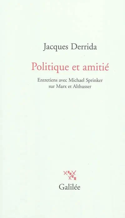 Politique et amitié : entretiens avec Michael Sprinker sur Marx et Althusser