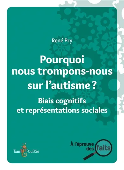 Pourquoi nous trompons-nous sur l'autisme ? : biais cognitifs et représentations sociales