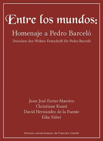 Entre los mundos : homenaje à Pedro Barcelo. Zwischen den Welten : Festschrift für Pedro Barcelo