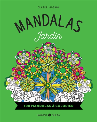 Mandalas jardin : 100 mandalas à colorier